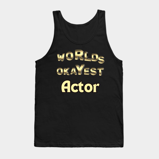 worlds okayest actor Tank Top by Love My..